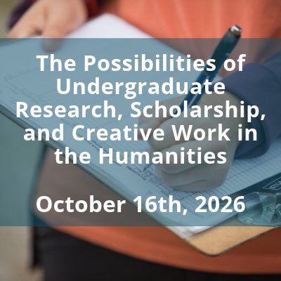 PARTNER EVENT: The Possibilities of Undergraduate Research, Scholarship, and Creative Work in the Humanities